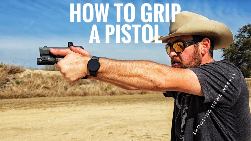 How to Grip Your Pistol…Correctly! [VIDEO]